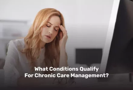 What Conditions Qualify For Chronic Care Management?
